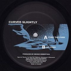 Curved Slightly - Pump The Funk / So Tired - Mentaltrackworx
