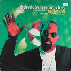 Frankie Knuckles Featuring Adeva - Whadda U Want (From Me) - Virgin