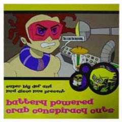Super Big Def & Lord Love - Battery Powered Crab Conspiracy Cuts - Dextrous