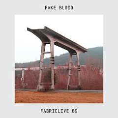 Fake Blood - Fabriclive 69 - Fabric 