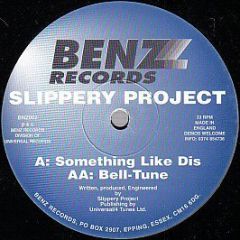 Slippery Project - Something Like Dis / Bell-Tune - Benz Records