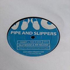 Ollywood & Mr Reload - Eggboy / That Is Soul - Pipe and Slippers