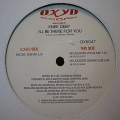 Knee Deep - I'll Be There For You - Oxyd Records