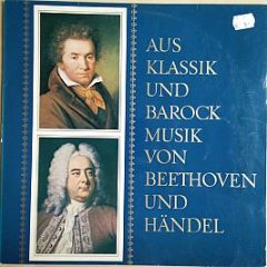 Beethoven, Händel - Aus Klassik Und Barock Musik Von Beethoven Und Händel - Deutsche Grammophon