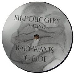 Skulduggery - Baby Wants To Ride - Skulduggery