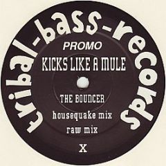 Kicks Like A Mule - The Bouncer - Tribal Bass Records