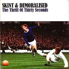 Skint And Demoralised - The Thrill Of Thirty Seconds - Another Music = Another Kitchen