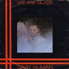 Gary Numan - We Are Glass - Beggars Banquet