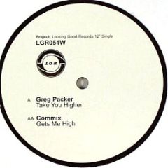 Greg Packer / Commix - Take You Higher / Gets Me High - Looking Good Records