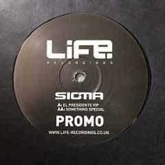 Sigma - El Presidente VIP / Something Special - Life Recordings