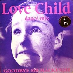 Goodbye Mr. Mackenzie - Love Child (Dance Mix) - Parlophone