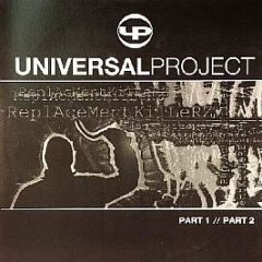 Universal Project - Replacement Killerz (Parts 1 & 2) - Universal Project
