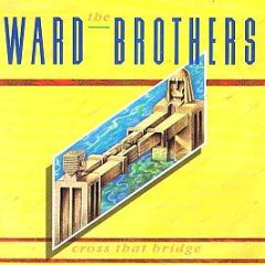 The Ward Brothers - Cross That Bridge - Virgin