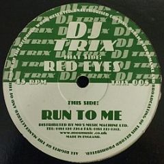 DJ Trix - Red Eyes / Run To Me - Trix Records