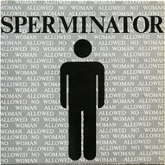 Sperminator - No Woman Allowed - Rotterdam Records