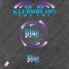 Klubbheads - Cha Cha - Blue Records
