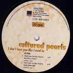 Cultured Pearls - I Don't Love You Like I Used To - WEA