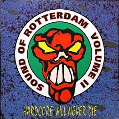 Various Artists - Sound Of Rotterdam Volume II - Hardcore Will Never Die - Rotterdam Records