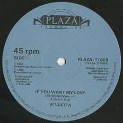Vendetta - If You Want My Love - Plaza Records