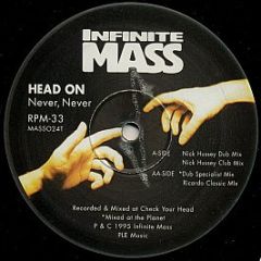 Head On - Never, Never - Infinite Mass