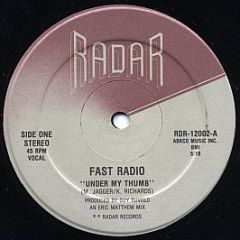 Fast Radio - Under My Thumb - Radar Records