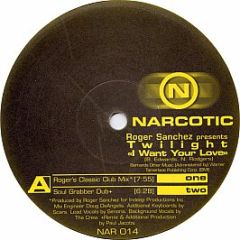 Roger Sanchez Presents Twilight - I Want Your Love - Narcotic