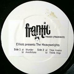 Elliot Presents The Heavyweights - Murder / Thee Arena - Frantic Music