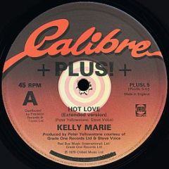 Kelly Marie - Hot Love / Feels Like I'm In Love - Calibre + Plus!