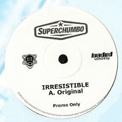 Superchumbo - Irresistible - Loaded Records