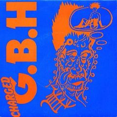 Charged G.B.H - Sick Boy - Clay Records