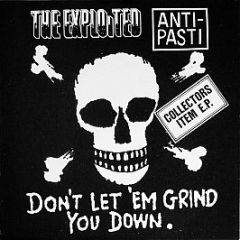 The Exploited & Anti-Pasti - Don't Let 'Em Grind You Down - The Exploited Record Company