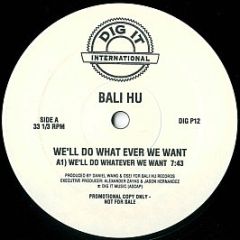 Bali Hu / Platinum - We'll Do What Ever We Want / Previews Club Track - Dig It International