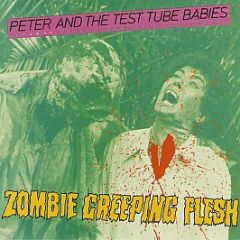 Peter And The Test Tube Babies - Zombie Creeping Flesh - Trapper Records