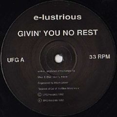 E-Lustrious Featuring Deborah French - Givin' You No Rest - U.F.G