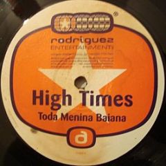 High Times - Toda Menina Baiana - Rodriguez Entertainment Inc.
