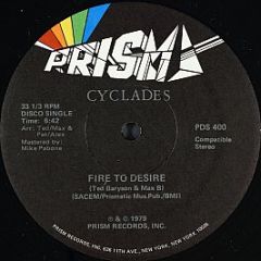 Cyclades - Fire To Desire / Ah! Ah! ... Encore - Prism