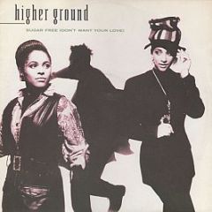 Higher Ground - Sugar Free (Don't Want Your Love) - Cooltempo