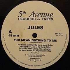 Jules - You Mean Nothing To Me - 5th Avenue Records And Tapes