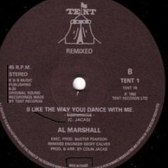 Al Marshall - (I Like The Way You) Dance With Me - Tent Records