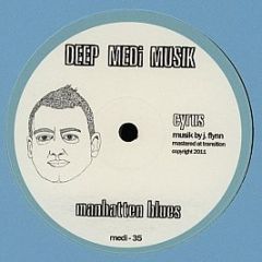 Cyrus - Manhatten Blues / Decisions - Deep Medi Musik