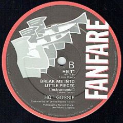 Hot Gossip - Break Me Into Little Pieces - Fanfare Records