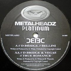 D-Bridge & Vegas - Bellini / True Romance - Metalheadz Platinum