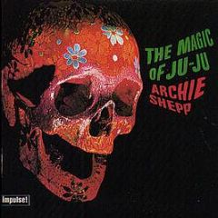 Archie Shepp - The Magic Of Ju-Ju - Impulse!