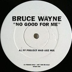 Bruce Wayne - No Good For Me - Logic records