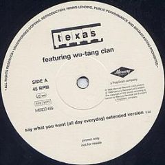 Texas Featuring Wu-Tang Clan - Say What You Want (All Day, Every Day) - Mercury