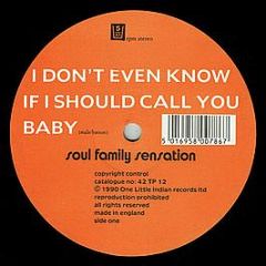 Soul Family Sensation - I Don't Even Know If I Should Call You Baby - One Little Indian