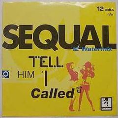 Sequal - Tell Him I Called (12" Watermix) - Capitol