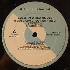 Blues In a Red House - U Got 2 Cum 2 Your Own Resq - Fabulous Music