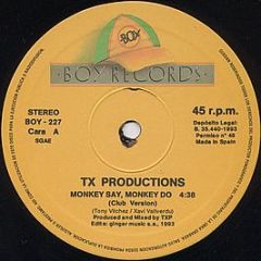 Tx Productions - Monkey Say, Monkey Do - Boy Records