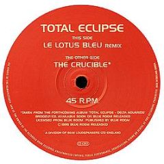 Total Eclipse - Le Lotus Bleu (Remix) / The Crucible - Blue Room Released